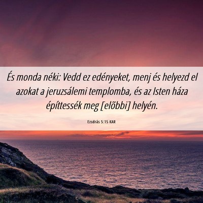 Picture 06 - Ezsdrás 5:15 KAR - És monda néki: Vedd ez edényeket, menj és - Bible Verse Picture