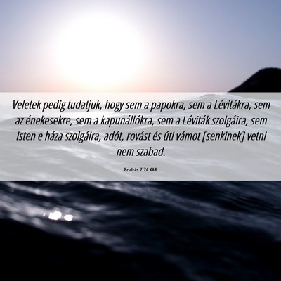 Picture 06 - Ezsdrás 7:24 KAR - Veletek pedig tudatjuk, hogy sem a papokra, sem a - Bible Verse Picture