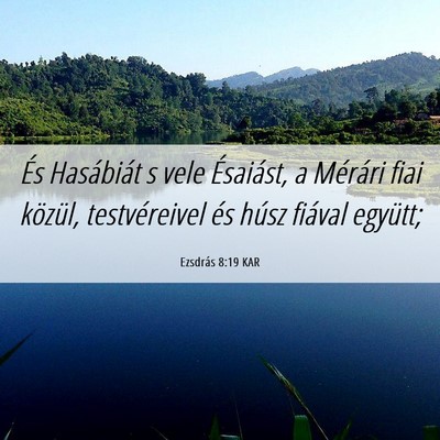 Picture 06 - Ezsdrás 8:19 KAR - És Hasábiát s vele Ésaiást, a Mérári fiai - Bible Verse Picture