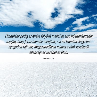 Picture 06 - Ezsdrás 8:31 KAR - Elindulánk pedig az Aháva folyóvíz mellõl az - Bible Verse Picture