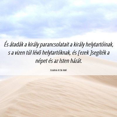 Picture 06 - Ezsdrás 8:36 KAR - És átadák a király parancsolatait a király - Bible Verse Picture
