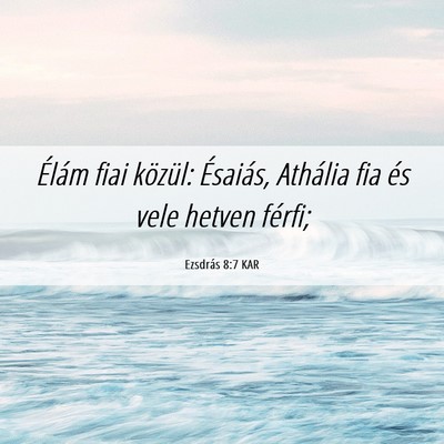 Picture 06 - Ezsdrás 8:7 KAR - Élám fiai közül: Ésaiás, Athália fia és - Bible Verse Picture