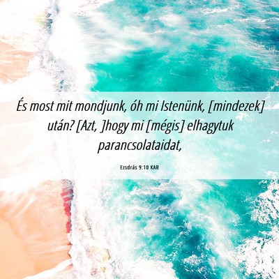 Picture 06 - Ezsdrás 9:10 KAR - És most mit mondjunk, óh mi Istenünk, - Bible Verse Picture