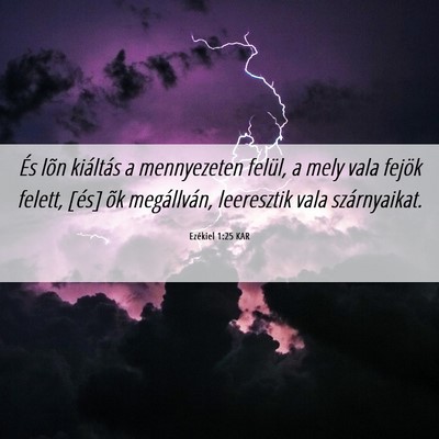 Picture 06 - Ezékiel 1:25 KAR - És lõn kiáltás a mennyezeten felül, a mely - Bible Verse Picture