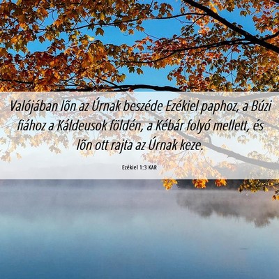 Picture 06 - Ezékiel 1:3 KAR - Valójában lõn az Úrnak beszéde Ezékiel - Bible Verse Picture
