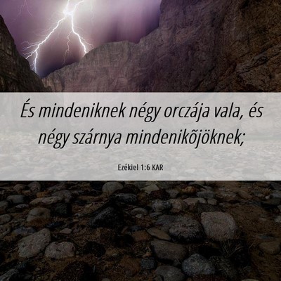 Picture 06 - Ezékiel 1:6 KAR - És mindeniknek négy orczája vala, és négy - Bible Verse Picture