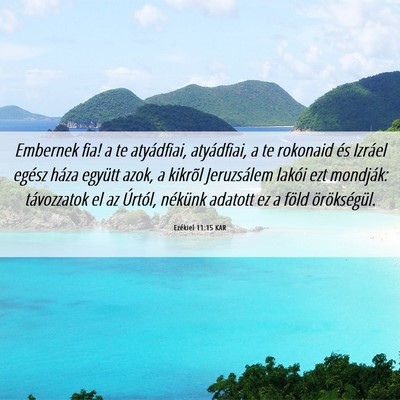 Picture 06 - Ezékiel 11:15 KAR - Embernek fia! a te atyádfiai, atyádfiai, a te - Bible Verse Picture