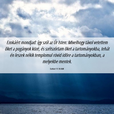 Picture 06 - Ezékiel 11:16 KAR - Ezokáért mondjad: így szól az Úr Isten: - Bible Verse Picture