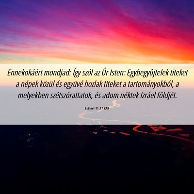Picture 06 - Ezékiel 11:17 KAR - Ennekokáért mondjad: Így szól az Úr Isten: - Bible Verse Picture