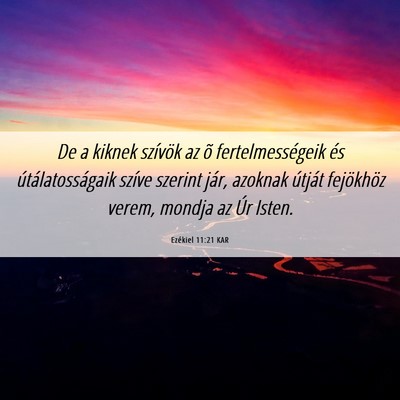 Picture 06 - Ezékiel 11:21 KAR - De a kiknek szívök az õ fertelmességeik és - Bible Verse Picture