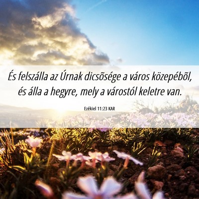 Picture 06 - Ezékiel 11:23 KAR - És felszálla az Úrnak dicsõsége a város - Bible Verse Picture
