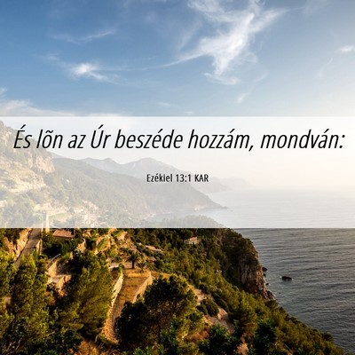 Picture 06 - Ezékiel 13:1 KAR - És lõn az Úr beszéde hozzám, - Bible Verse Picture