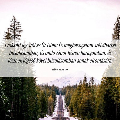 Picture 06 - Ezékiel 13:13 KAR - Ezokáért így szól az Úr Isten: És - Bible Verse Picture