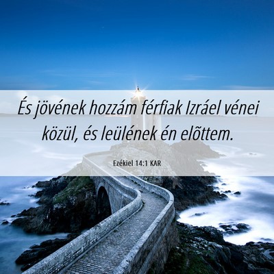 Picture 06 - Ezékiel 14:1 KAR - És jövének hozzám férfiak Izráel vénei - Bible Verse Picture