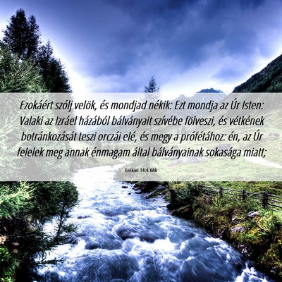 Picture 06 - Ezékiel 14:4 KAR - Ezokáért szólj velök, és mondjad nékik: Ezt - Bible Verse Picture