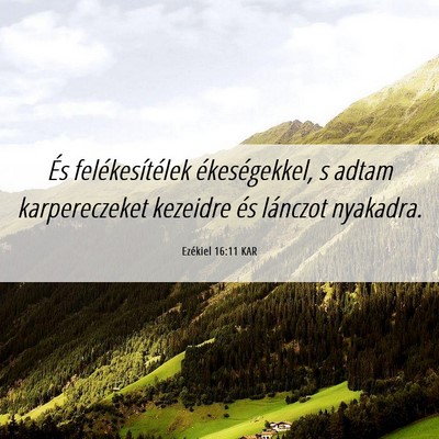 Picture 06 - Ezékiel 16:11 KAR - És felékesítélek ékeségekkel, s adtam - Bible Verse Picture