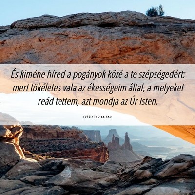 Picture 06 - Ezékiel 16:14 KAR - És kiméne híred a pogányok közé a te - Bible Verse Picture