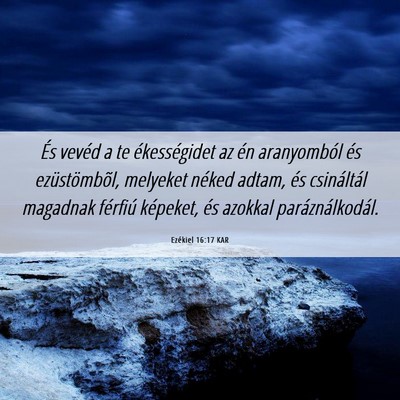 Picture 06 - Ezékiel 16:17 KAR - És vevéd a te ékességidet az én aranyomból - Bible Verse Picture