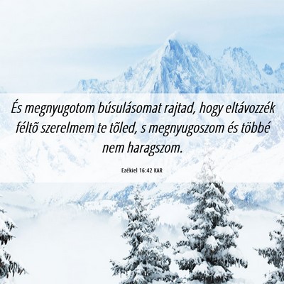 Picture 06 - Ezékiel 16:42 KAR - És megnyugotom búsulásomat rajtad, hogy - Bible Verse Picture