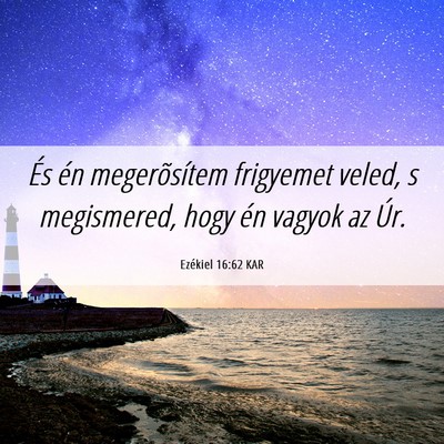 Picture 06 - Ezékiel 16:62 KAR - És én megerõsítem frigyemet veled, s - Bible Verse Picture