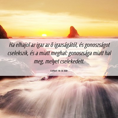 Picture 06 - Ezékiel 18:26 KAR - Ha elhajol az igaz az õ igazságától, és - Bible Verse Picture