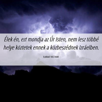 Picture 06 - Ezékiel 18:3 KAR - Élek én, ezt mondja az Úr Isten, nem lesz - Bible Verse Picture