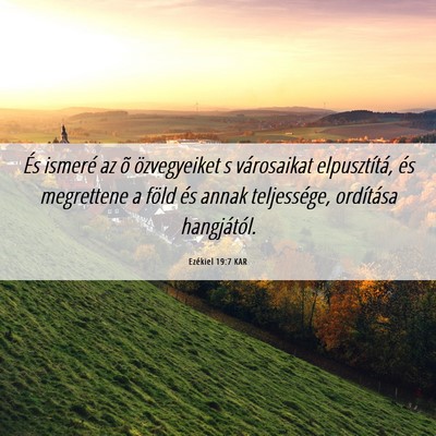 Picture 06 - Ezékiel 19:7 KAR - És ismeré az õ özvegyeiket s városaikat - Bible Verse Picture