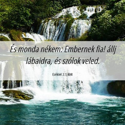 Picture 06 - Ezékiel 2:1 KAR - És monda nékem: Embernek fia! állj lábaidra, - Bible Verse Picture