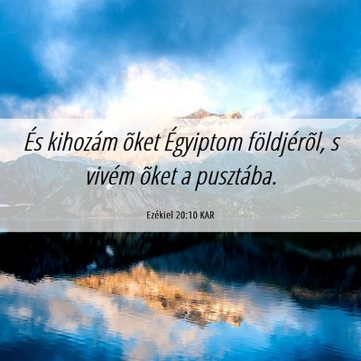Picture 06 - Ezékiel 20:10 KAR - És kihozám õket Égyiptom földjérõl, s - Bible Verse Picture
