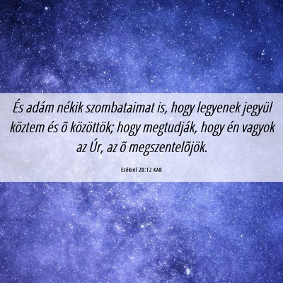 Picture 06 - Ezékiel 20:12 KAR - És adám nékik szombataimat is, hogy legyenek - Bible Verse Picture