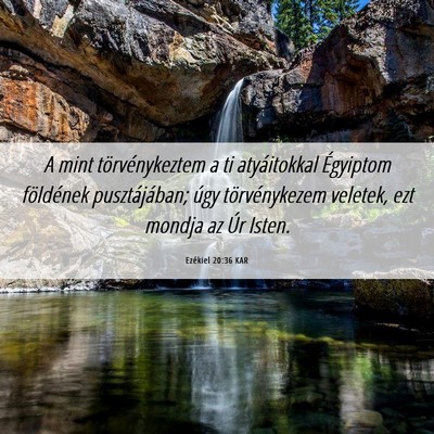 Picture 06 - Ezékiel 20:36 KAR - A mint törvénykeztem a ti atyáitokkal - Bible Verse Picture