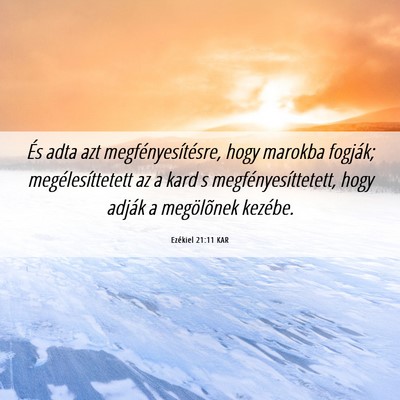 Picture 06 - Ezékiel 21:11 KAR - És adta azt megfényesítésre, hogy marokba - Bible Verse Picture