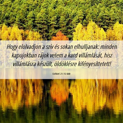 Picture 06 - Ezékiel 21:15 KAR - Hogy elolvadjon a szív és sokan elhulljanak: - Bible Verse Picture