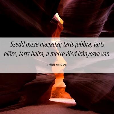 Picture 06 - Ezékiel 21:16 KAR - Szedd össze magadat; tarts jobbra, tarts elõre, - Bible Verse Picture