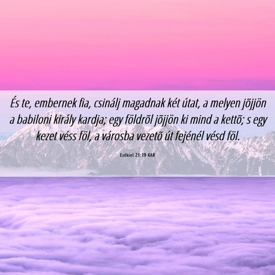 Picture 06 - Ezékiel 21:19 KAR - És te, embernek fia, csinálj magadnak két - Bible Verse Picture