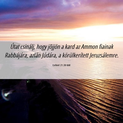 Picture 06 - Ezékiel 21:20 KAR - Útat csinálj, hogy jõjjön a kard az Ammon - Bible Verse Picture