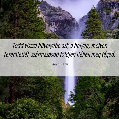 Picture 06 - Ezékiel 21:30 KAR - Tedd vissza hüvelyébe azt; a helyen, melyen - Bible Verse Picture