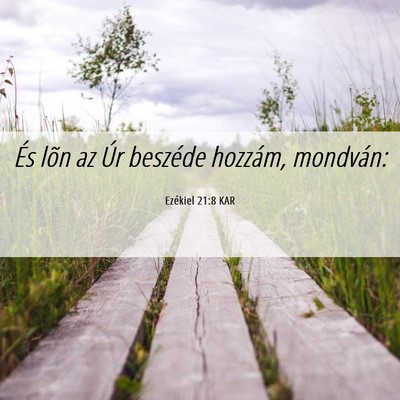 Picture 06 - Ezékiel 21:8 KAR - És lõn az Úr beszéde hozzám, - Bible Verse Picture