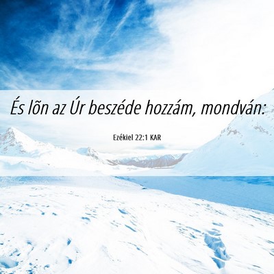 Picture 06 - Ezékiel 22:1 KAR - És lõn az Úr beszéde hozzám, - Bible Verse Picture