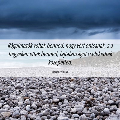 Picture 06 - Ezékiel 22:9 KAR - Rágalmazók voltak benned, hogy vért ontsanak, - Bible Verse Picture