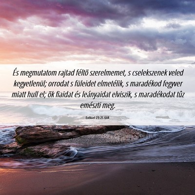 Picture 06 - Ezékiel 23:25 KAR - És megmutatom rajtad féltõ szerelmemet, s - Bible Verse Picture