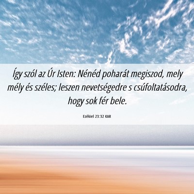 Picture 06 - Ezékiel 23:32 KAR - Így szól az Úr Isten: Nénéd poharát - Bible Verse Picture