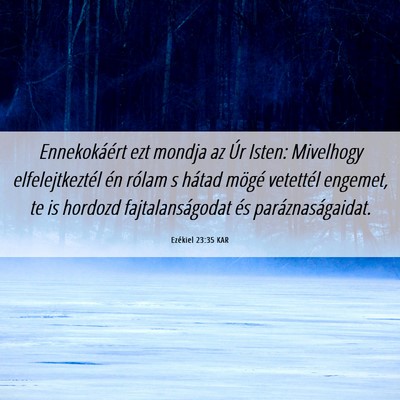 Picture 06 - Ezékiel 23:35 KAR - Ennekokáért ezt mondja az Úr Isten: Mivelhogy - Bible Verse Picture