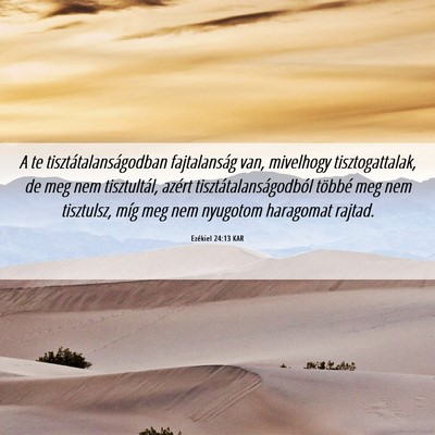 Picture 06 - Ezékiel 24:13 KAR - A te tisztátalanságodban fajtalanság van, - Bible Verse Picture