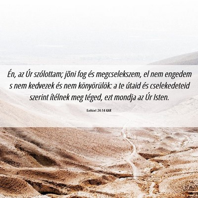 Picture 06 - Ezékiel 24:14 KAR - Én, az Úr szólottam; jõni fog és - Bible Verse Picture