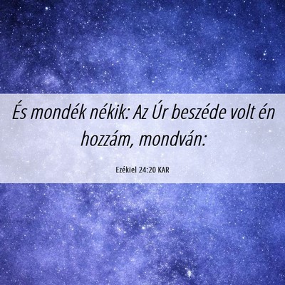 Picture 06 - Ezékiel 24:20 KAR - És mondék nékik: Az Úr beszéde volt én - Bible Verse Picture