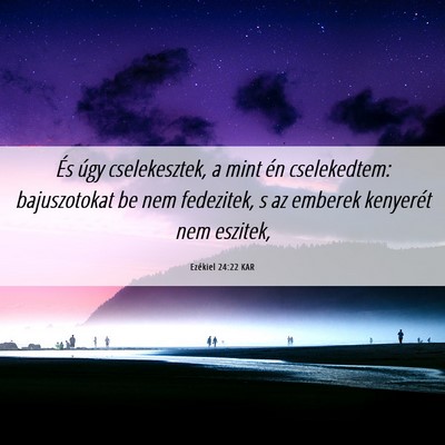 Picture 06 - Ezékiel 24:22 KAR - És úgy cselekesztek, a mint én cselekedtem: - Bible Verse Picture
