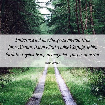 Picture 06 - Ezékiel 26:2 KAR - Embernek fia! mivelhogy ezt mondá Tírus - Bible Verse Picture
