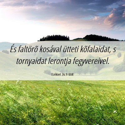 Picture 06 - Ezékiel 26:9 KAR - És faltörõ kosával ütteti kõfalaidat, s - Bible Verse Picture