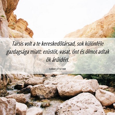 Picture 06 - Ezékiel 27:12 KAR - Tarsis volt a te kereskedõtársad, sok - Bible Verse Picture